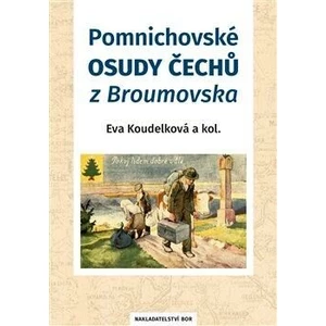 Pomnichovské osudy Čechů z Broumovska - Eva Koudelková, kolektiv autorů