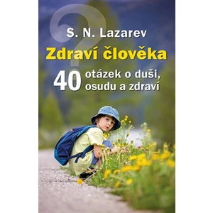 Zdraví člověka - 40 otázek o duši, osudu a zdraví - Sergej N. Lazarev