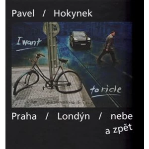 Praha - Londýn - nebe a zpět - Pavel Hokynek, Jakub Hauser