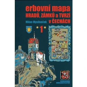 Erbovní mapa hradů, zámků a tvrzí v Čechách 1 - Milan Mysliveček