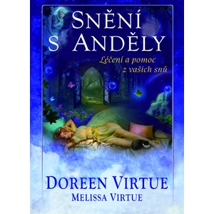 Snění s anděly - léčení a pomoc z vašich snů - Doreen Virtue, Virtue Melissa