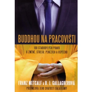 Buddhou na pracovišti - Metcalf Franz, B. J. Gallagherová