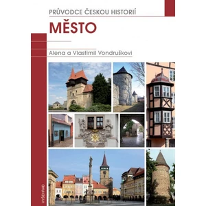 Město / Průvodce českou historií - Vondruška Vlastimil
