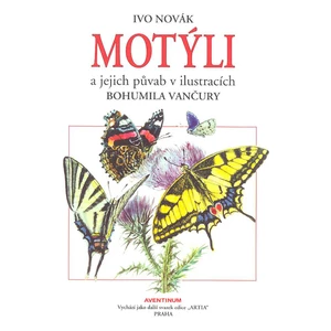 Motýli a jejich půvab - Ivo Novák, Bohumil Vančura