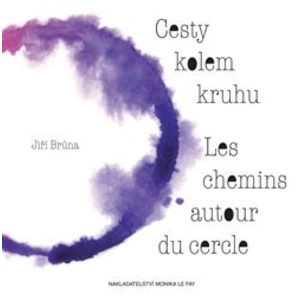 Cesty kolem kruhu/Les chemins autour du cercle - Jiří Brůna, Diana Delevová