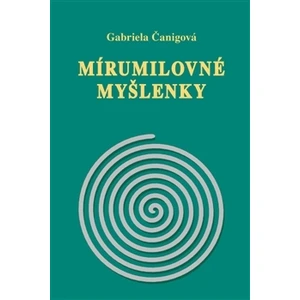 Mirumilovné myšlenky - Gabriela Čanigová