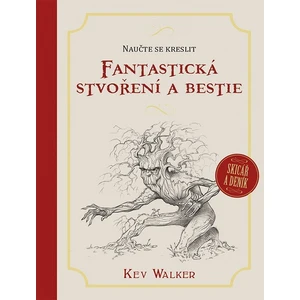 Naučte se kreslit – Fantastická stvoření a bestie - Kev Walker