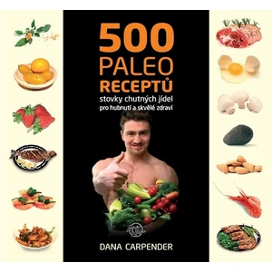 500 paleo receptů - Carpender Dana