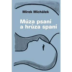 Múza psaní a hrůza spaní - Miroslav Michálek