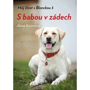 Můj život s Blonckou 3 - S babou v zádech - Alena Kučerová