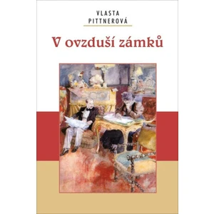 V ovzduší zámku - Pittnerová Vlasta