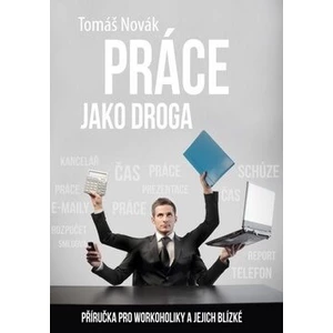 Práce jako droga - Tomáš Novák