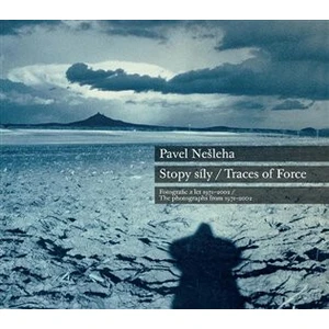 Pavel Nešleha Stopy síly / Traces Of Force - Petr Wittlich, Mahulena Nešlehová