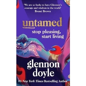 Untamed : Stop pleasing, start living - Glennon Doyle