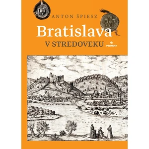 Bratislava v stredoveku - Anton Špiesz
