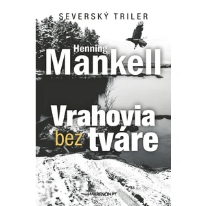 Vrahovia bez tváre - Henning Mankell