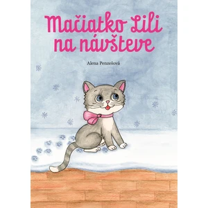 Mačiatko Lili na návšteve - Alena Penzešová