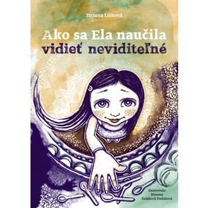 Ako sa Ela naučila vidieť neviditeľné - Zuzana Líšková