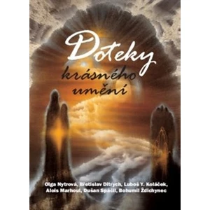 Doteky krásného umění - Luboš Y. Koláček, Břetislav Ditrych, Dušan Spáčil, Alois Marhoul, Olga Nytrová