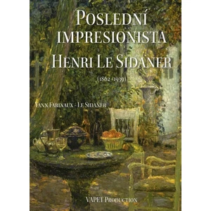 Poslední impresionista Henri Le Sidaner (1862-1939) - Farinaux-Le Sidaner Yann