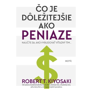 Čo je dôležitejšie ako peniaze? - Robert T. Kiyosaki