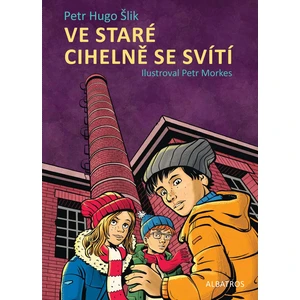 Ve staré cihelně se svítí - Šlik Petr Hugo [E-kniha]