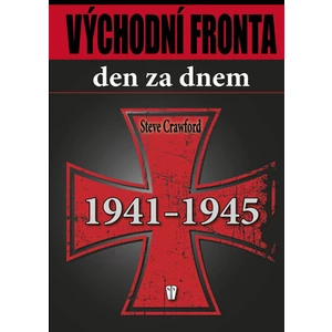 Východní fronta den za dnem 1941 - 1945 - Steve Crawford