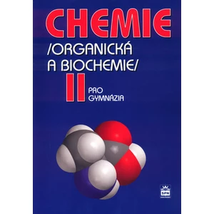 Chemie pro gymnázia II. (Organická a biochemie) - Kolář Karel
