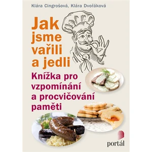 Jak jsme vařili a jedli - Klára Cingrošová, Klára Dvořáková