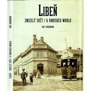 Libeň, zmizelý svět / A Vanished World - Jan Jungmann