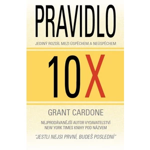 Pravidlo 10X - Grant Cardone