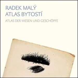 Atlas bytostí / Atlas der wesen und geschöpfe - Malý Radek