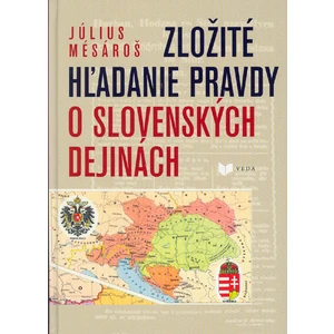 Zložité hľadanie pravdy o slovenských dejinách