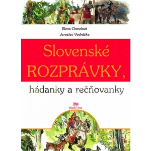 Slovenské rozprávky, hádanky a rečňovanky - Jaroslav Vodrážka, Elena Chmelová