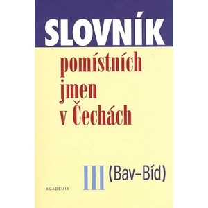 Slovník pomístních jmen v Čechách III. (Bav-Bíd) - Jana Matúšová