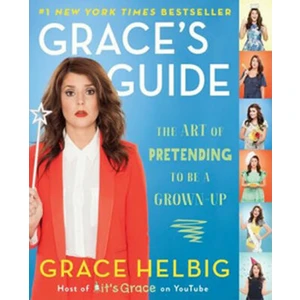 Grace´s Guide - The Art of Pretending to be a Grown-Up