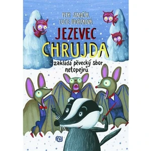 Jezevec Chrujda zakládá pěvecký sbor netopejrů - Petr Stančík