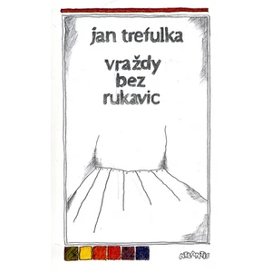 Vraždy bez rukavic - Trefulka Jan