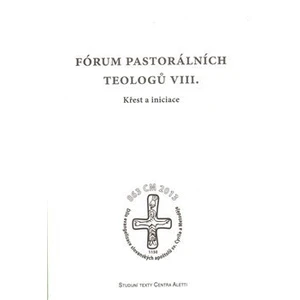 Fórum pastorálních teologů VIII. -- Křest a iniciace