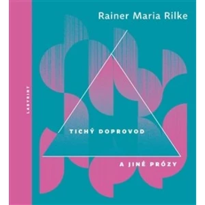 Tichý doprovod a jiné prózy -- svazek II - Rilke Rainer Maria