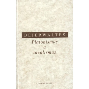 Platonismus a idealismus - Beierwaltes Werner