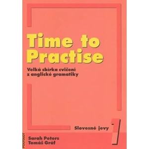 Time to Practise 1 Slovesné jevy - Tomáš Gráf, Sarah Peters