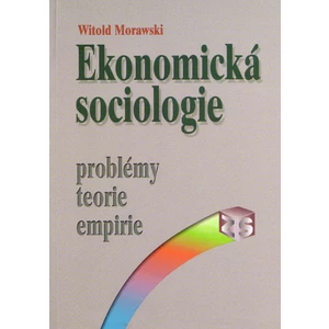Ekonomická sociologie - Morawski Witold