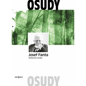 Josef Fanta: Ekolog lesa a krajiny - Fanta Josef