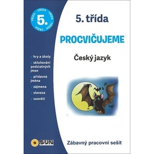 Procvičujeme 5. třída Český jazyk -- Zábavný pracovní sešit