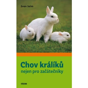 Chov králíků nejen pro začátečníky - Seim Sven