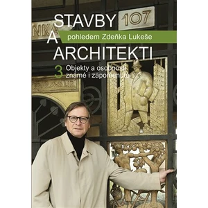 Stavby a architekti pohledem Zdeňka Lukeše 3 - Zdeněk Lukeš