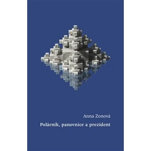 Polárník, panovnice a prezident - Zonová Anna