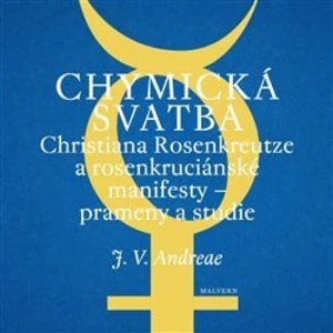Chymická svatba Christiana Rosenkreutze a rosenkruciánské manifesty – prameny a studie - Johann Valentin Andreae