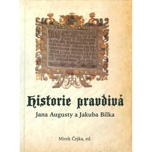 Historie pravdivá Jana Augusty a Jakuba Bílka - Čejka Mirek